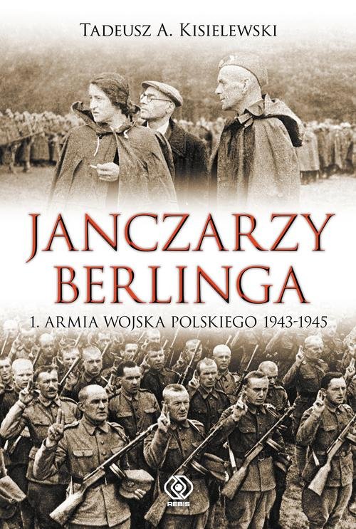 Image of Janczarzy Berlinga. 1. Armia Wojska Polskiego 1943-1945