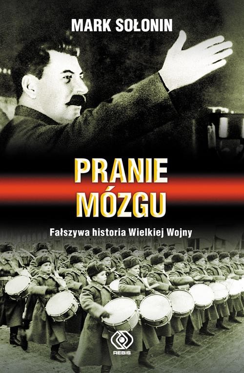 Image of Pranie mózgu. Fałszywa historia Wielkiej Wojny