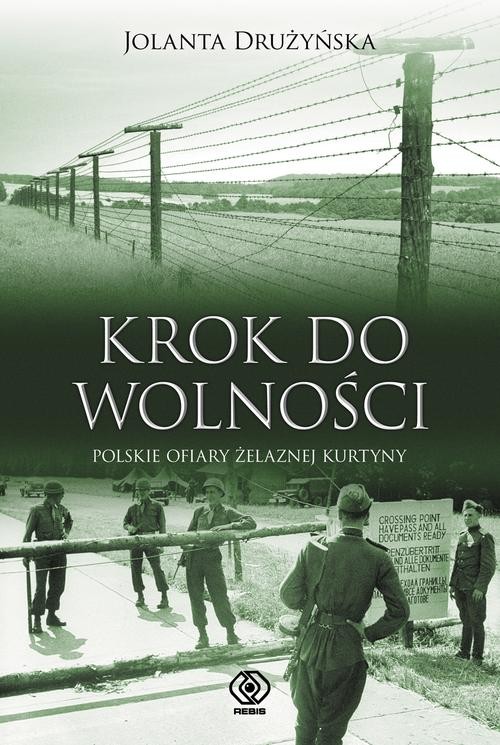 Image of Krok do wolności. Polskie ofiary żelaznej kurtyny
