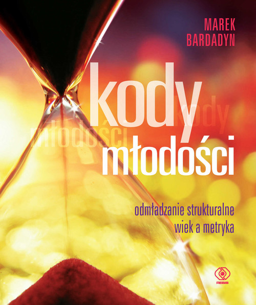 Image of Kody młodości. Odmładzanie strukturalne, wiek a metryka