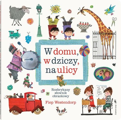 Image of W domu, w dziczy, na ulicy. Rozbrykany słownik obrazkowy