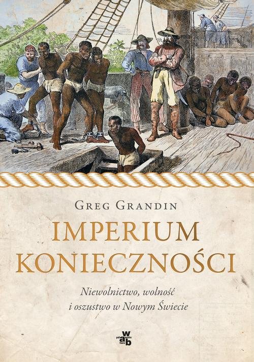 Image of Imperium konieczności. Niewolnictwo, wolność i oszustwo w Nowym Świecie