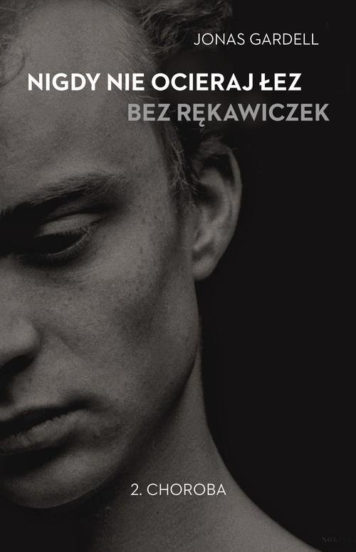 Image of Nigdy nie ocieraj łez bez rękawiczek. Tom 2. Choroba