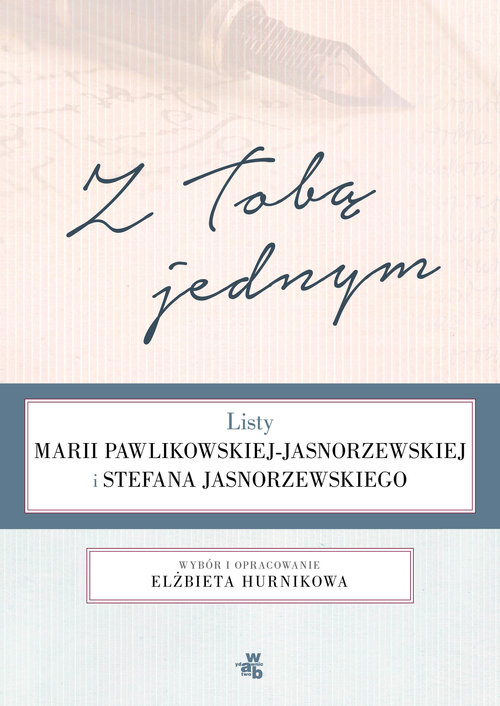 Image of Z Tobą jednym. Listy Marii Pawlikowskiej-Jasnorzewskiej i Stefana Jasnorzewskiego