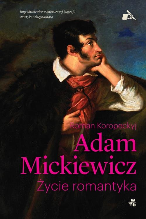 Image of Adam Mickiewicz. Życie romantyka