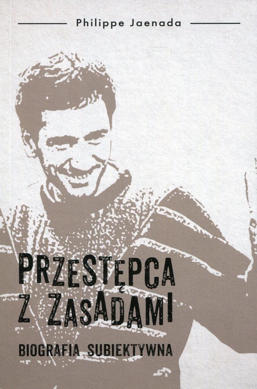 Image of Przestępca z zasadami. Biografia subiektywna