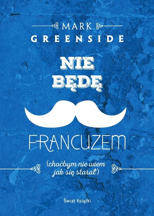 Image of Nie będę Francuzem (choćbym nie wiem jak się starał)