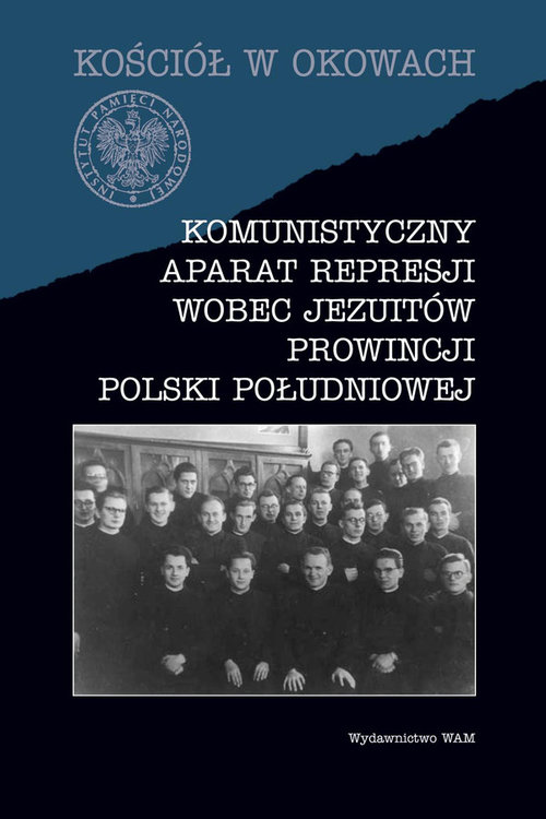 Image of Komunistyczny aparat represji wobec Jezuitów prowincji Polski południowej