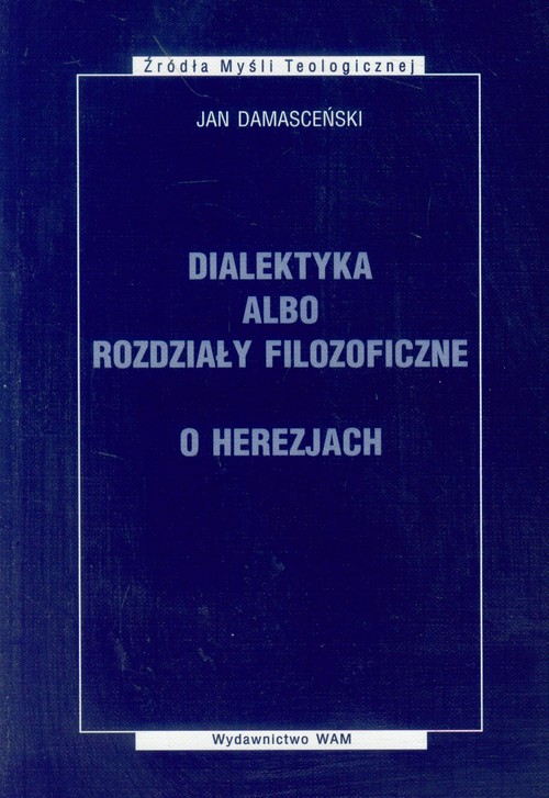 Image of Dialektyka albo rozdziały filozoficzne O herezjach