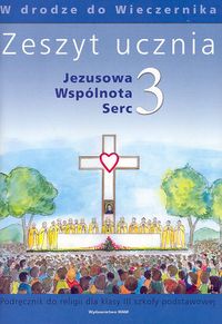 Image of Jezusowa Wspólnota Serc 3 Zeszyt ucznia W drodze do Wieczernika Szkoła podstawowa