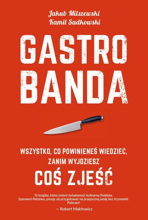 Image of Gastrobanda. Wszystko, co powinieneś wiedzieć zanim wyjdziesz coś zjeść