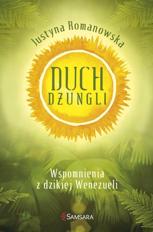 Image of Duch dżungli. Wspomnienia z dzikiej Wenezueli