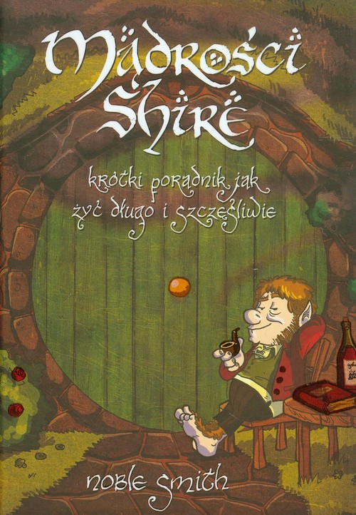 Image of Mądrości Shire. Krótki poradnik jak żyć długo i szczęśliwie