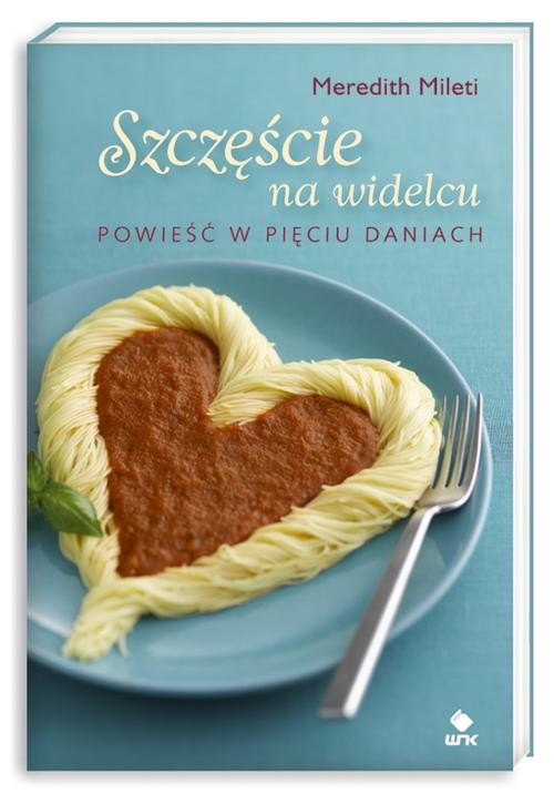 Image of Szczęście na widelcu. Powieść w pięciu daniach