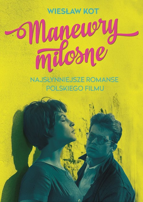 Image of Manewry miłosne. Najsłynniejsze romanse polskiego filmu