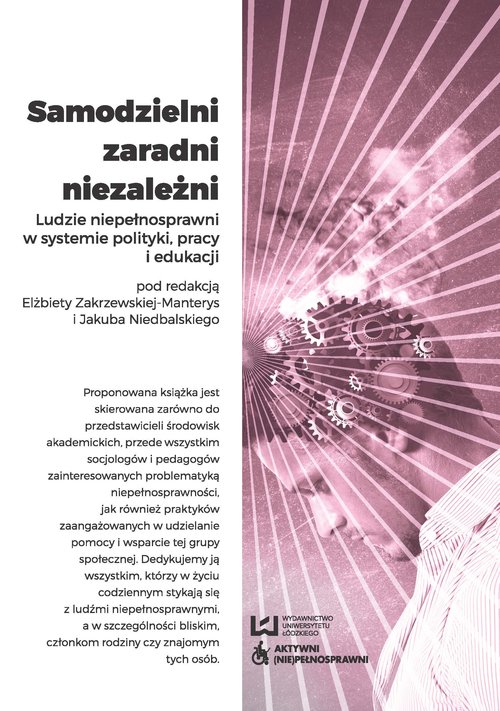 Image of Samodzielni zaradni niezależni. Ludzie niepełnosprawni w systemie polityki, pracy i edukacji