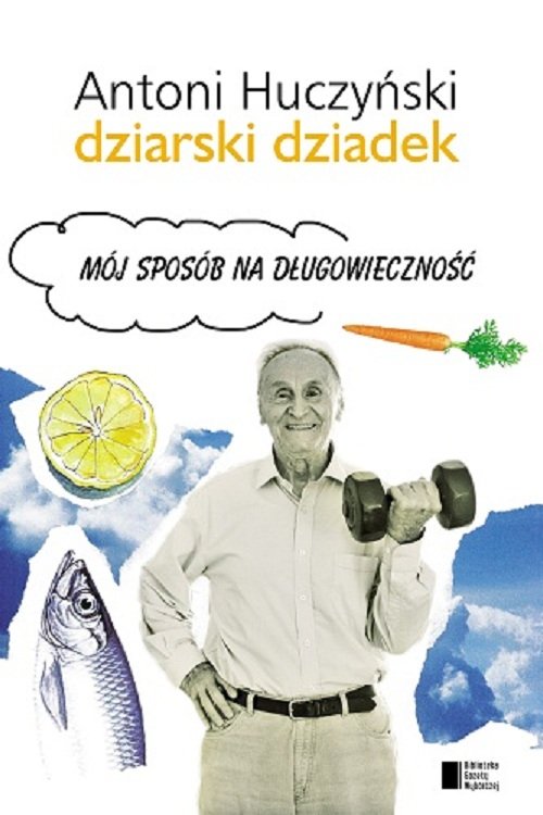 Image of Dziarski Dziadek. Mój sposób na długowieczność