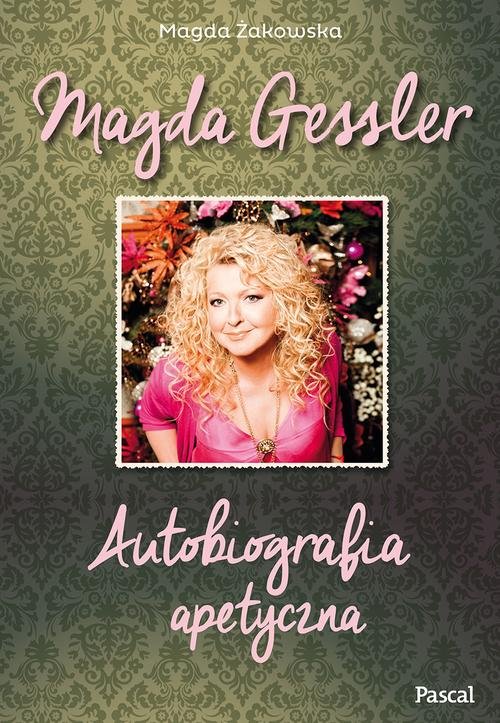 Image of Magda Gessler. Autobiografia apetyczna