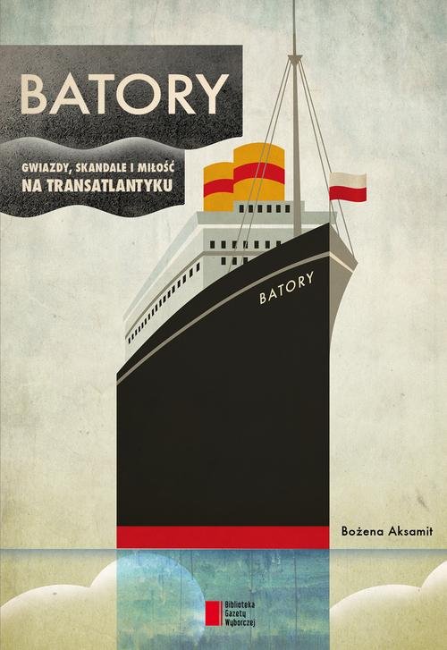 Image of BATORY. Gwiazdy, skandale i miłość na transatlanty