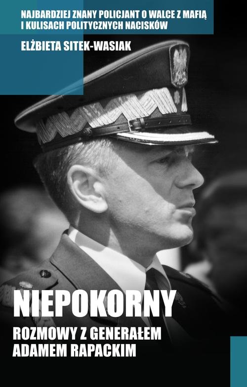 Image of Niepokorny. Rozmowy z generałem Adamem Rapackim