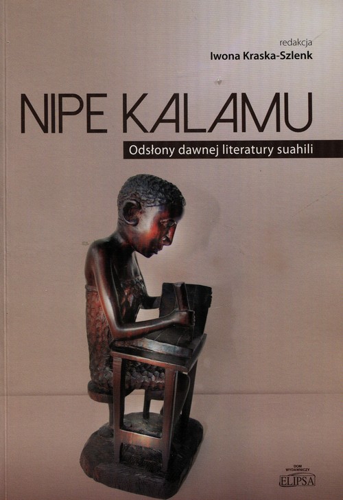 Image of Nipe Kalamu Odsłony dawnej literatury suahili Tom 1
