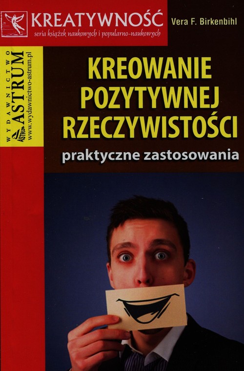 Image of Kreowanie pozytywnej rzeczywistości praktyczne zastosowanie