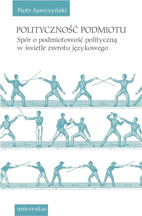 Image of Polityczność podmiotu Spór o podmiotowość polityczną w świetle zwrotu językowego