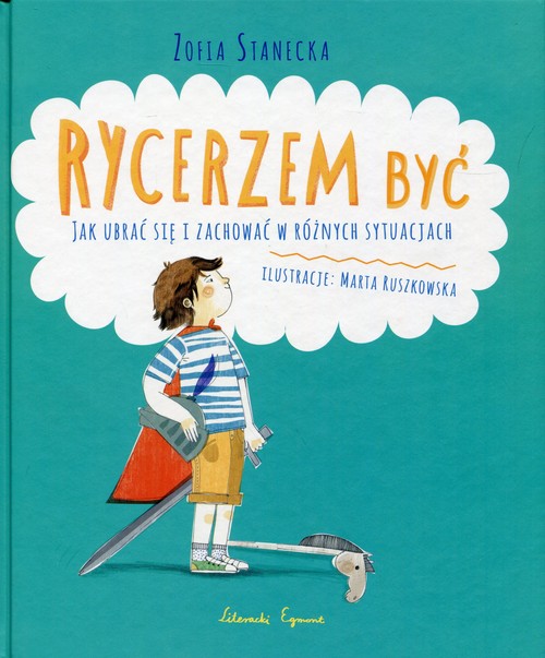 Image of Rycerzem być Jak ubrać się i zachować w różnych sytuacjach