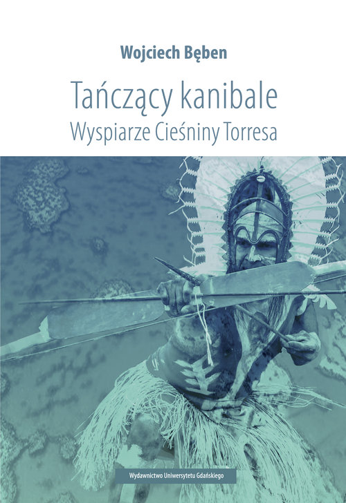 Image of Tańczący kanibale Wyspiarze Cieśniny Torresa