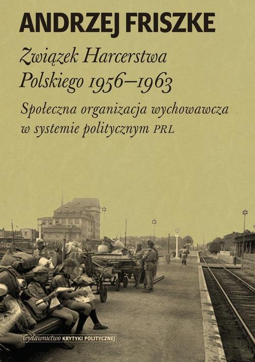 Image of Związek Harcerstwa Polskiego 1956-1963 Społeczna organizacja wychowawcza w systemie politycznym PRL