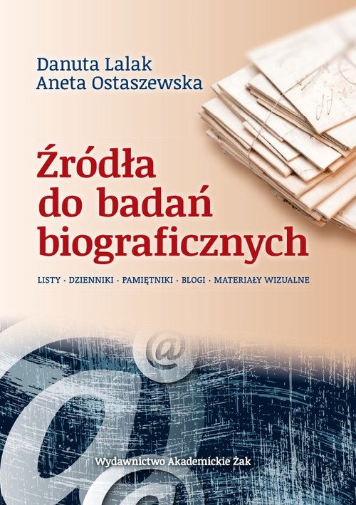 Image of Źródła do badań biograficznych Listy – Dzienniki – Pamiętniki – Blogi – Materiały Wizualne