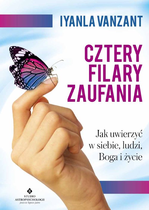 Image of Cztery filary zaufania Jak uwierzyć w siebie, ludzi, Boga i życie