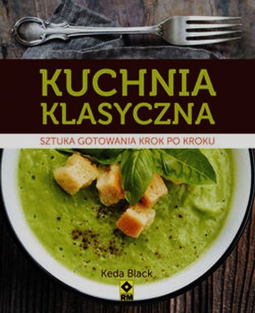 Image of Kuchnia klasyczna Sztuka gotowania krok po kroku