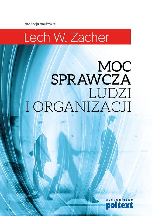 Image of Moc sprawcza ludzi i organizacji