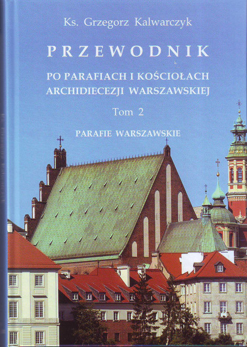 Image of Przewodnik po parafiach i kościołach Archidiecezji Warszawskiej Tom 2 Parafie warszawskie.