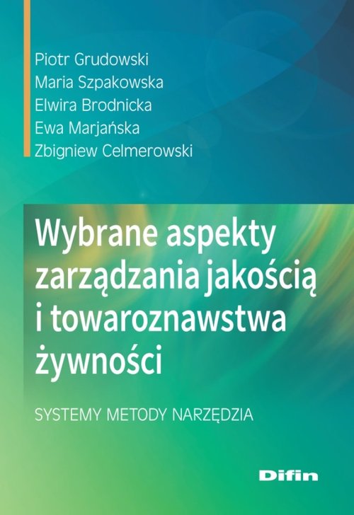 Image of Wybrane aspekty zarządzania jakością i towaroznawstwa żywności Systemy, metody, narzędzia