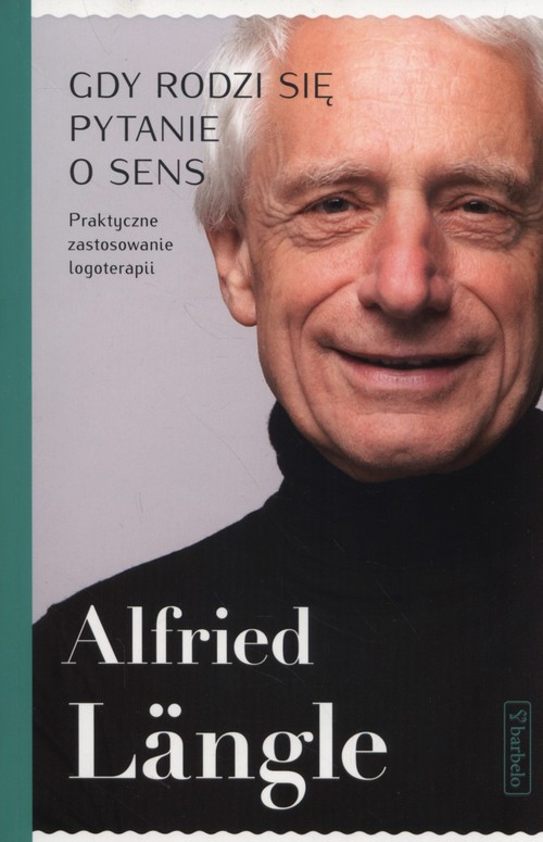 Image of Gdy rodzi się pytanie o sens Praktyczne zastosowanie logoterapii