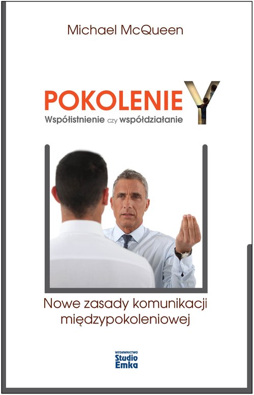 Image of Pokolenie Y Współistnienie czy współdziałanie Nowe zasady komunikacji międzypokoleniowej