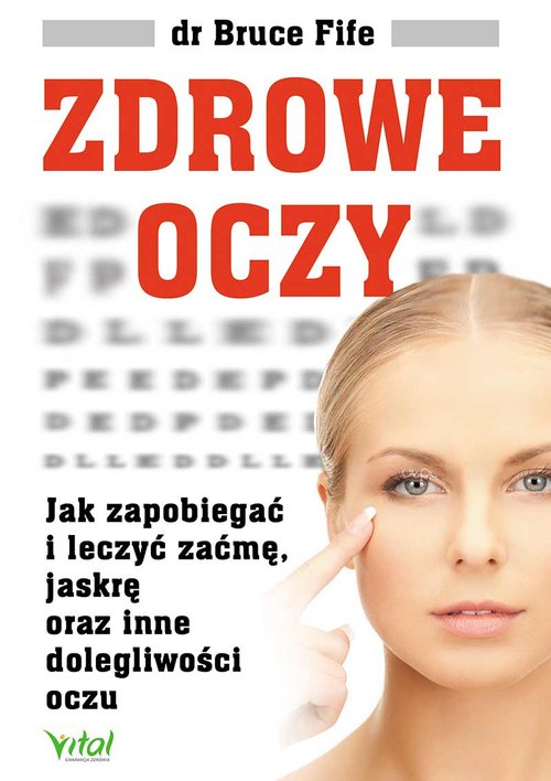 Image of Zdrowe oczy Jak zapobiegać i leczyć zaćmę, jaskrę oraz inne dolegliwości oczu