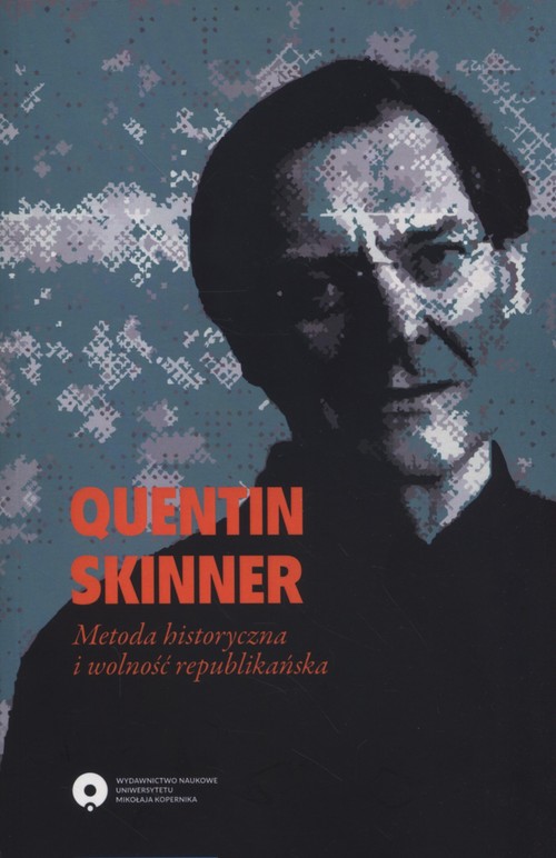 Image of Quentin Skinner Metoda historyczna i wolność republikańska