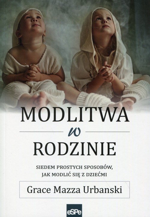 Image of Modlitwa w rodzinie Siedem prostych sposobów, jak modlić się z dziećmi