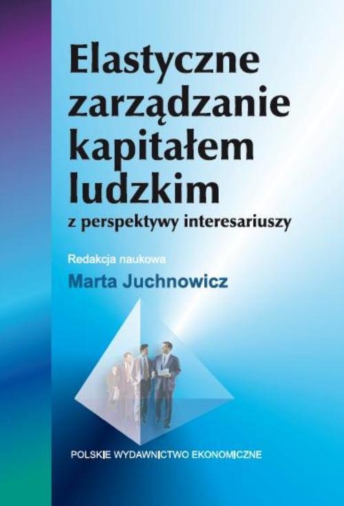 Image of Elastyczne zarządzanie kapitałem ludzkim z perspektywy interesariuszy