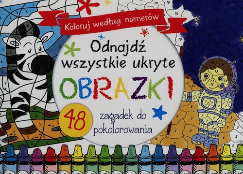 Image of Odnajdź wszystkie ukryte obrazki Koloruj według numerów 48 zagadek do pokolorowania