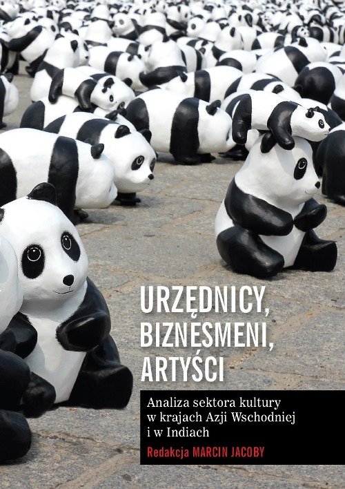 Image of Urzędnicy, biznesmeni, artyści Analiza sektora kultury w krajach Azji Wschodniej i w Indiach