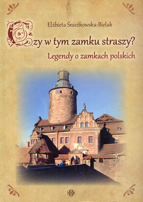 Image of Czy w tym zamku straszy? Legendy o zamkach polskich