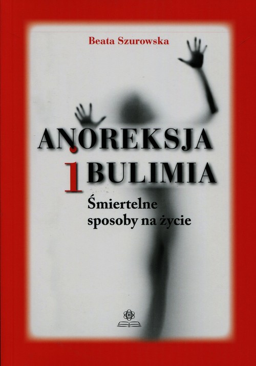 Image of Anoreksja i bulimia Śmiertelne sposoby na życie
