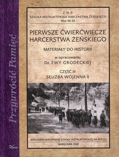 Image of Pierwsze ćwierćwiecze harcerstwa żeńskiego Część 3 Służba wojenna II Materiały do historii
