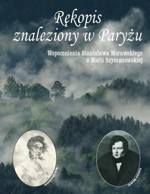 Image of Rękopis znaleziony w Paryżu Wspomnienia Stanisława Morawskiego o Marii Szymanowskiej