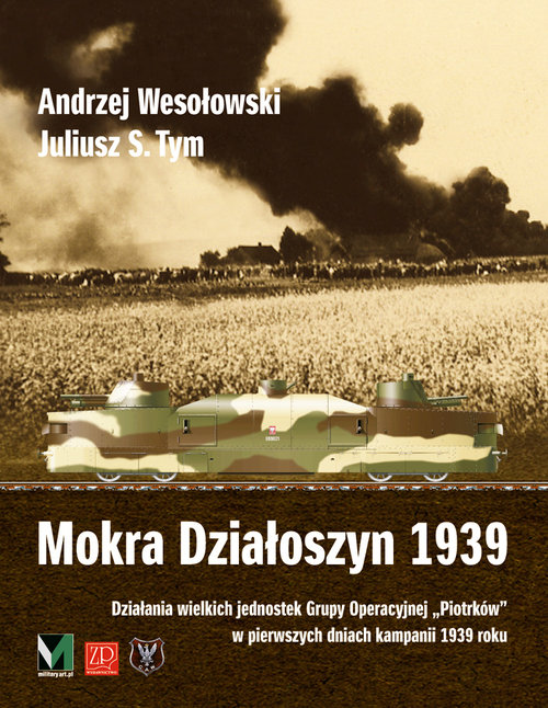 Image of Mokra Działoszyn 1939 Działanie wielkich jednostek Grupy Operacyjnej "Piotrków"
w pierwszych dniach kampanii 1939 roku
