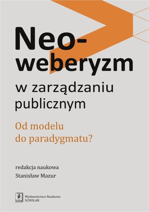 Image of Neoweberyzm w zarządzaniu publicznym Od modelu do paradygmatu?